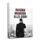 Leinwandbild - -AUFGEBEN- -NACHGEBEN- ALLES GEBEN! - Hustling Sharks