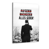 -AUFGEBEN- -NACHGEBEN- ALLES GEBEN! - Alu-Dibond Bild - Hustling Sharks