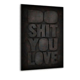 DO SHIT YOU LOVE - Alu-Dibond Bild - Hustling Sharks