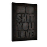 DO SHIT YOU LOVE - Leinwandbild - Hustling Sharks