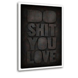 DO SHIT YOU LOVE - Leinwandbild mit Schattenfuge "weiß" - Hustling Sharks