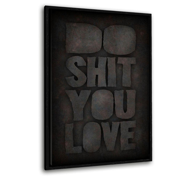 DO SHIT YOU LOVE - Leinwandbild mit Schattenfuge "schwarz" - Hustling Sharks